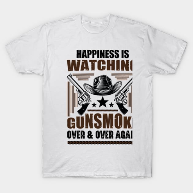 Happiness Is Watching Gunsmoke Over And Over Again T-Shirt by David Brown